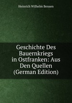 Geschichte Des Bauernkriegs in Ostfranken: Aus Den Quellen (German Edition)