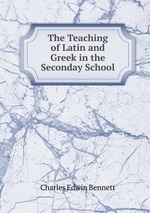 The Teaching of Latin and Greek in the Seconday School