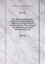 Die Neue Psychologie: Erluternde Aufstze Zur Zweiten Auflage Meines Lehrbuches Der Psychologie Als Naturwissenschaft (German Edition)
