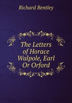 The Letters of Horace Walpole, Earl Or Orford
