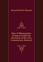 Plan of Minneapolis: Prepared Under the Direction of the Civic Commission, Mcmxvii