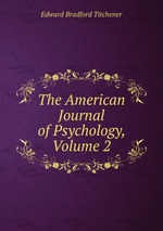 The American Journal of Psychology, Volume 2