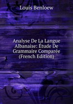 Analyse De La Langue Albanaise: tude De Grammaire Compare (French Edition)