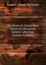 De Hiatu in Oratoribus Atticis Et Historicis Grcis Libri Duo (Italian Edition)