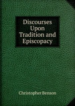 Discourses Upon Tradition and Episcopacy