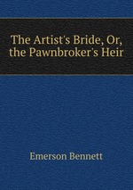 The Artist`s Bride, Or, the Pawnbroker`s Heir