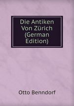 Die Antiken Von Zrich (German Edition)