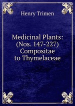 Medicinal Plants: (Nos. 147-227) Compositae to Thymelaceae