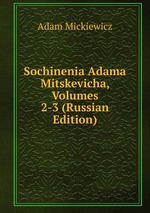 Sochinenia Adama Mitskevicha, Volumes 2-3 (Russian Edition)