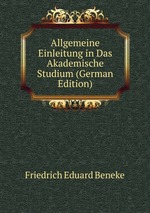 Allgemeine Einleitung in Das Akademische Studium (German Edition)