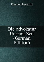 Die Advokatur Unserer Zeit (German Edition)