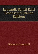 Leopardi: Scritti Editi Sconosciuti (Italian Edition)