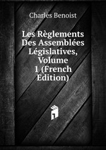 Les Rglements Des Assembles Lgislatives, Volume 1 (French Edition)