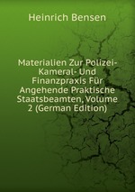 Materialien Zur Polizei- Kameral- Und Finanzpraxis Fr Angehende Praktische Staatsbeamten, Volume 2 (German Edition)