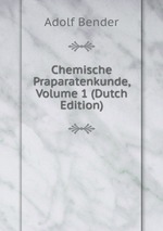 Chemische Praparatenkunde, Volume 1 (Dutch Edition)
