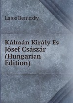 Klmn Kirly Es Jsef Csszr (Hungarian Edition)