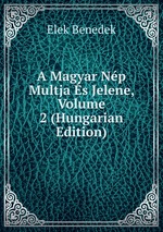 A Magyar Np Multja s Jelene, Volume 2 (Hungarian Edition)