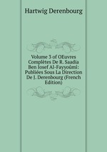 Volume 3 of OEuvres Compltes De R. Saadia Ben Iosef Al-Fayyom: Publies Sous La Direction De J. Derenbourg (French Edition)