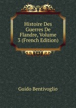 Histoire Des Guerres De Flandre, Volume 3 (French Edition)