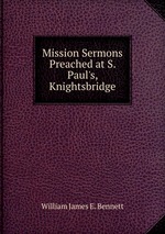 Mission Sermons Preached at S. Paul`s, Knightsbridge