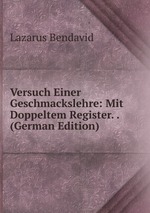 Versuch Einer Geschmackslehre: Mit Doppeltem Register. . (German Edition)