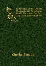 La Politique Du Roi Charles V, La Nation Et La Royaut: tudes Historiques Sur Le Xive Sicle (French Edition)