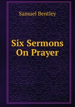Six Sermons On Prayer