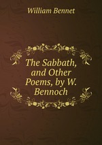 The Sabbath, and Other Poems, by W. Bennoch