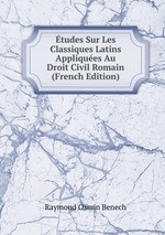 tudes Sur Les Classiques Latins Appliques Au Droit Civil Romain (French Edition)