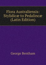 Flora Australiensis: Stylidic to Pedalinc (Latin Edition)
