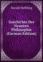 Geschichte Der Neueren Philosophie (German Edition)