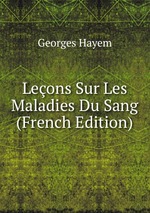 Leons Sur Les Maladies Du Sang (French Edition)