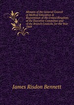 Minutes of the General Council of Medical Education & Registration of the United Kingdom; of the Executive Committee and of the Branch Councils, for the Year 1869