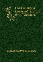 Our Country. a Household History for All Readers,