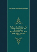 Rother`s Bericht ber Die Haupt-Verwaltung Der Preussischen Staatsschulden Seit Dem Jahre 1820 . (German Edition)