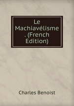 Le Machiavlisme . (French Edition)