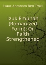 izuk Emunah (Romanized Form): Or, Faith Strengthened