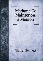 Madame De Maintenon, a Memoir