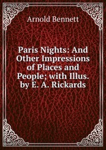 Paris Nights: And Other Impressions of Places and People; with Illus. by E. A. Rickards