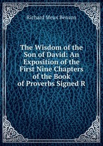 The Wisdom of the Son of David: An Exposition of the First Nine Chapters of the Book of Proverbs Signed R