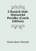 Z Rznch Dob: Historick Povdky (Czech Edition)