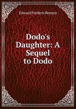 Dodo`s Daughter: A Sequel to Dodo