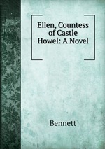 Ellen, Countess of Castle Howel: A Novel