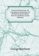 Genera Plantarum Ad Exemplaria Imprimis Im Herbariis Kewensibus Servata Definita (Latin Edition)