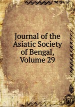 Journal of the Asiatic Society of Bengal, Volume 29