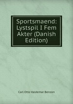 Sportsmaend: Lystspil I Fem Akter (Danish Edition)