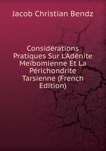 Considrations Pratiques Sur L`Adnite Mebomienne Et La Prichondrite Tarsienne (French Edition)