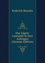 Das Lgen: Lustspiel in Drei Aufzgen (German Edition)