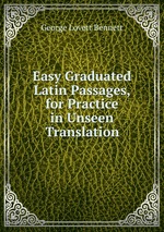 Easy Graduated Latin Passages, for Practice in Unseen Translation