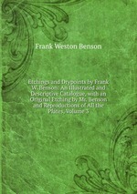 Etchings and Drypoints by Frank W. Benson: An Illustrated and Descriptive Catalogue, with an Original Etching by Mr. Benson and Reproductions of All the Plates, Volume 3